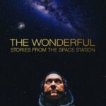 The Wonderful: Stories from the Space Station สุดมหัศจรรย์: เรื่องเล่าจากสถานีอวกาศ (2021) ซับไทย