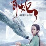 Green Snake ซวงซี ชิงเช่อ นางพญางูเขียว (2019)