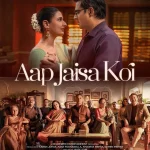 ใครสักคนที่เหมือนเธอ Aap Jaisa Koi (2025)